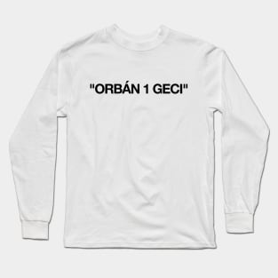 Orbán 1 geci Long Sleeve T-Shirt